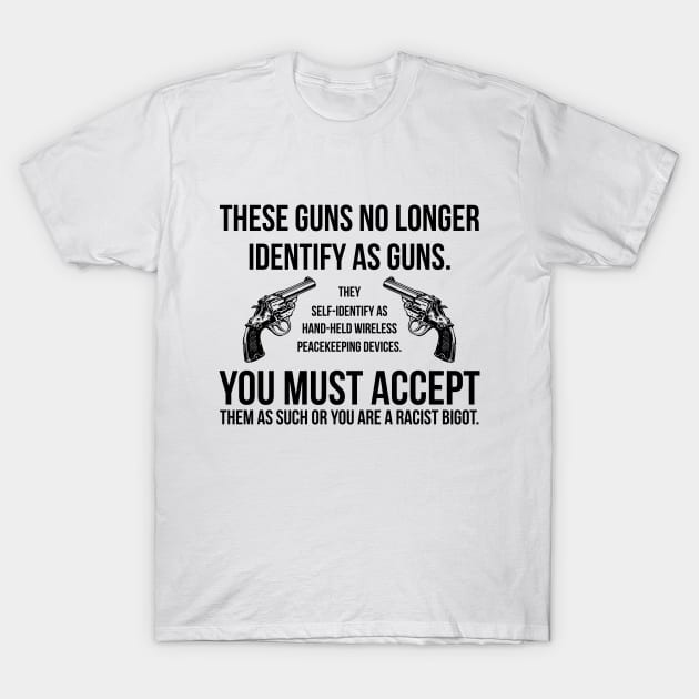 These Guns No Longer Identify As Guns Funny Gun T-Shirt by RedYolk